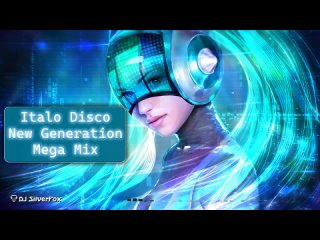DJ SilverFox - New Generation Italo Disco Megamix (episode Ercolano) [110bpm]