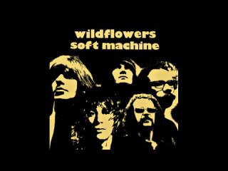 Soft Machine - Wildflowers (Fan Album Reimagining)