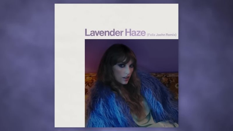 Taylor Swift Lavender Haze ( Felix Jaehn