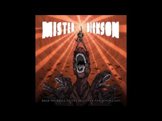 Mister Dickson - 2015 - Sold His Balls to the Devil for the Witch Cunt