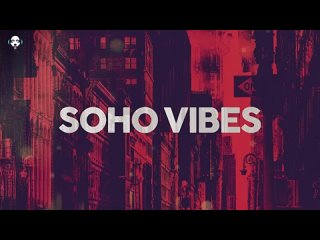 SOHO VIBES - COOL MUSIC 2023