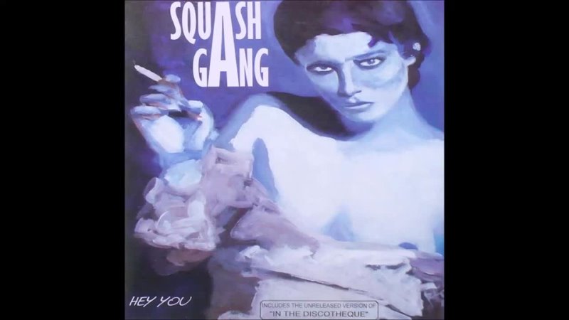 Squash Gang Hey You ( Whats Coming On Along The Way) ( Extended