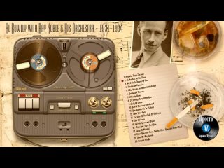 Al Bowlly with Ray Noble  His Orchestra - (Записи 1931-1934 годов)