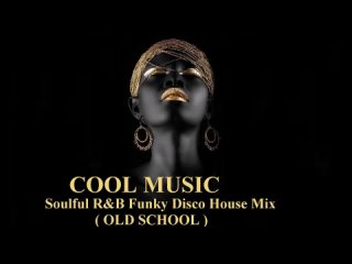 Soulful RB Funky Disco House Mix (OLD SCHOOL) (1080p)