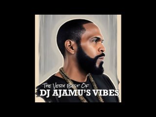 The Very Best of DJ Ajamus Vibes (1080p)