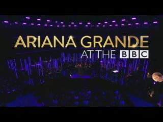 ❤️👍♫🔥 Ariana Grande • At The BBC ❤️2018, Pop, 1080p❤️