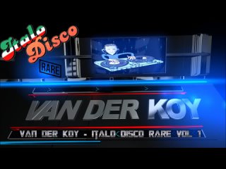 Van Der Koy - Italo Disco Rare Vol 1