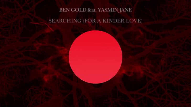 Ben Gold feat. Yasmin Jane Searching ( For A Kinder Love) Official Lyric