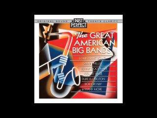 Great American Big Bands of the 1930s  1940s Glenn Miller  Duke Ellington
