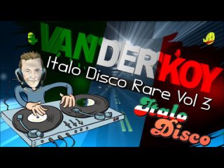 Van Der Koy - Italo Disco Rare Vol 3