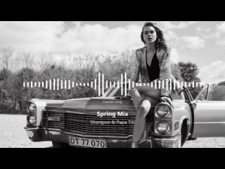 SPRING MIX by SHARAPOV & PAPA TIN Best Deep House Vocal & Nu Disco 2023