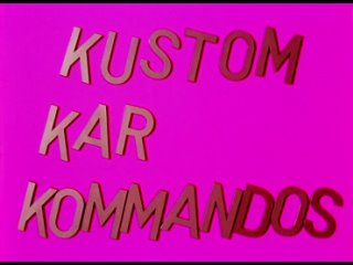 Kustom Kar Kommandos (1965) dir. Kenneth Anger