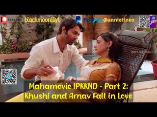 Mahamovie Iss Pyaar Ko Kya Naam Doon PART 2: Khushi and Arnav Fall in Love