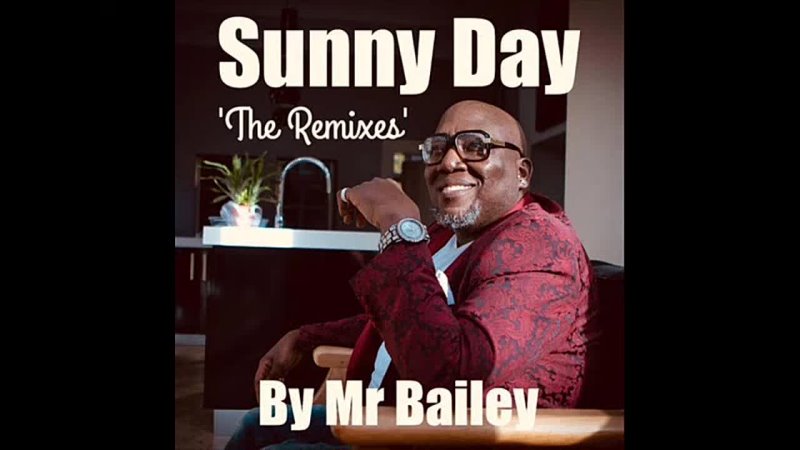 Mr Bailey Sunny Day ( Mark Walker Soulful
