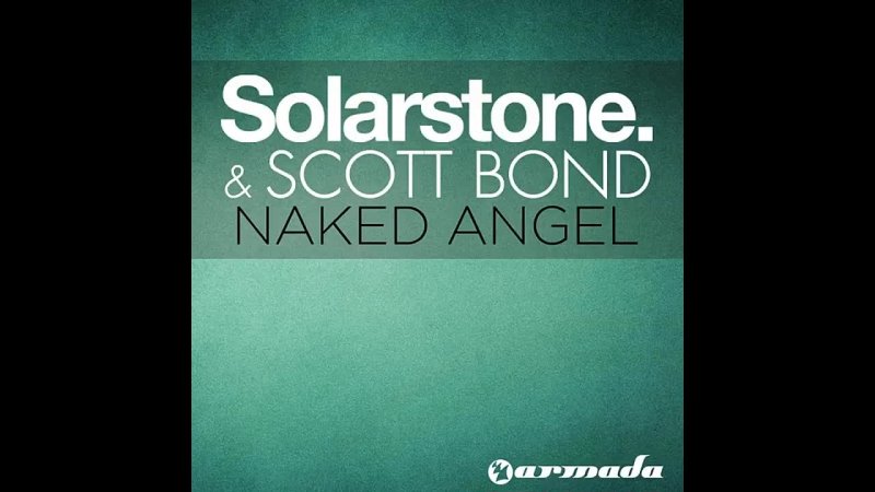 Solarstone & Scott Bond — Naked Angel (Original Mix)