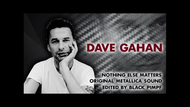 Dave Gahan Nothing Else Matters ( Original Metallica Sound Edited by Black