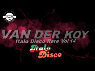 Van Der Koy - Italo Disco Rare Vol 14
