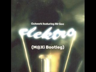 Outwork ft. Mr Gee - Elektro (M@Xi Bootleg)