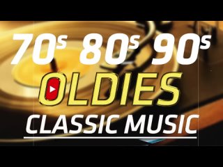 Golden Oldies 70s 80s 90s -  Oldies Classic   Oldies Classic -  Old School Music Hits