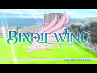 [AnimeOpend] Birdie Wing: Golf Girls’ Story (TV-2) 1 OP | Opening / Птичье крыло: История гольфисток (ТВ-2) 1 Опенинг