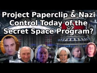 Project Paperclip & Nazi Control Today of the Secret Space Program? - Part 1 of 5