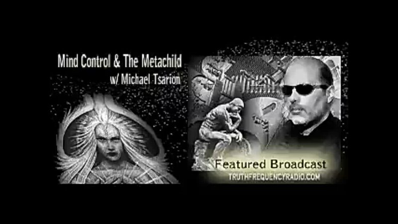 Mind Control The Metachild Michael Tsarion on Truth Frequency
