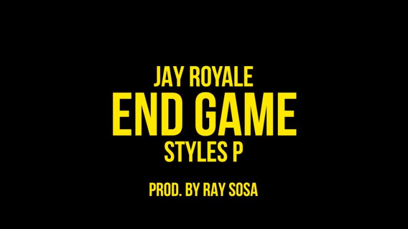 Jay Royale x Styles P End