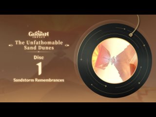 The Unfathomable Sand Dunes - Disc 1: Sandstorm Remembrances｜Genshin Impact