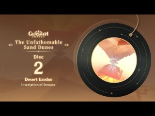 The Unfathomable Sand Dunes - Disc 2: Desert Exodus｜Genshin Impact