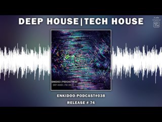 deep house | tech house : ENKIDOO - PODCAST#038