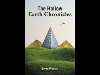 Хроники Полой Земли / Брайан Уилан ’2016. THE HOLLOW EARTH CHRONICLES / Bryan Whelan Аудиокнига