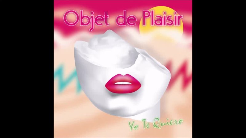 Objet De Plaisir Yo Te Quiero ( Vocal Extended