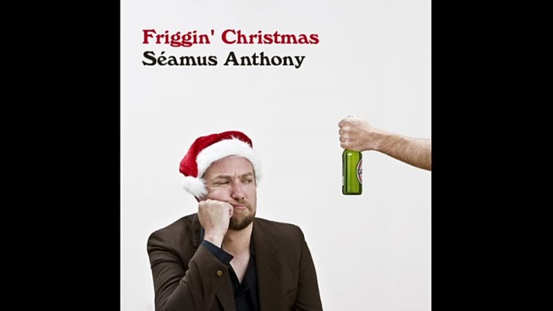 Seamus Anthony - Friggin' Christmas