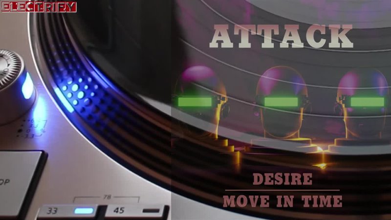 ATTACK MOVE IN TIME ( ELECTRIFY VOCAL MIX RE EDIT) ( +