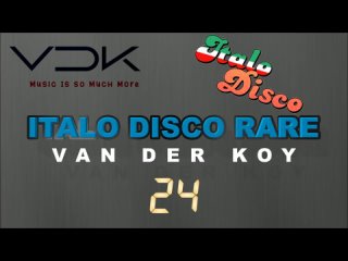 Van Der Koy - Italo Disco Rare Vol 24