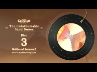 The Unfathomable Sand Dunes - Disc 3: Battles of Sumeru 2｜Genshin Impact