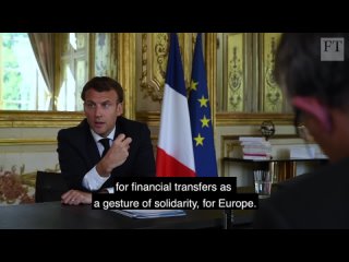 Emmanuel Macron tells the FT coronavirus is Europes moment of truth