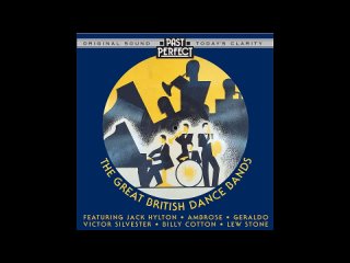 The Great British Dance Bands_ 1920s 30s  40s Popular Orchestras, Great Maestros (Past Perfect)