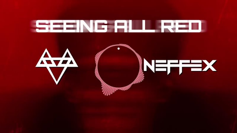 NEFFEX - Seeing All Red 