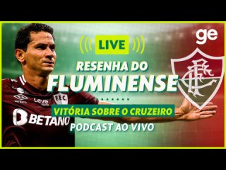 ge - AO VIVO! ge FLUMINENSE: VITÓRIA SOBRE O CRUZEIRO | LESÃO DE ALEXSANDER | #live | podcast | ge.globo