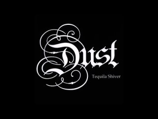 Dust - Tequila Shiver (2015)