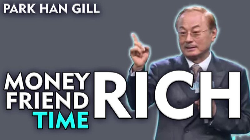 Park Han Gill: Money Rich, Friend Rich, Time