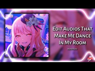 [Matrix Edits] edit audios that make me dance in my room 💃✨