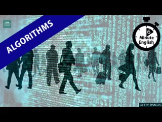 Algorithms - 6 Minute English