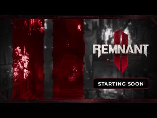 Remnant 2 - Gameplay Livestream w/ Admiral Bahroo