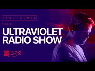 Paul Thomas - Ultra Violet Radio 298 Guest Mix From Greg Ochman
