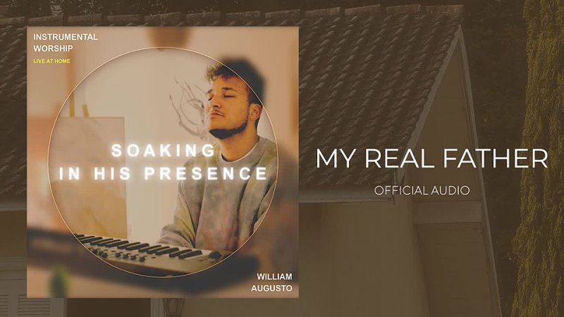 Soaking in His Presence - My Real Father | Official Audio