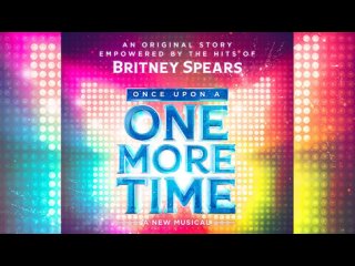 Britney Spears - Once Upon a One More Time (Full Broadway Musical Recording)