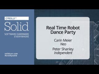 Carin Meier and Peter Shanley  Real Time Robot Dance Party  - Solid 2014 Keynote