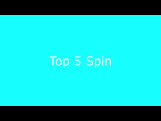 Top 5 Spin